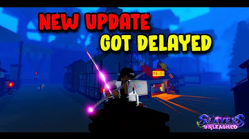 New Update Got DELAYED And Its All Roblox Fault || Slayers Unleashed