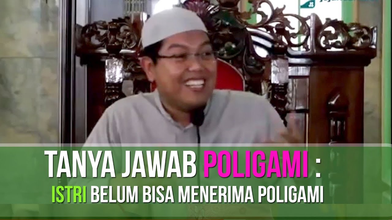 Tanya Jawab Poligami Istri Belum Bisa Menerima Poligami YouTube