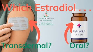 Choose Wisely! Oral Vs Transdermal Estradiol: Which Is Safer For Your Health?