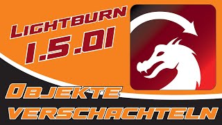 Lightburn 1.5.01 Objekte automatisch verschachteln