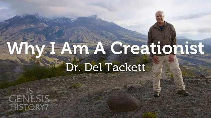 Why I am a Creationist - Dr. Del Tackett