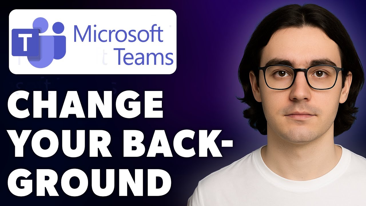 How To Change Your Background In Microsoft Teams [2025 Guide]
