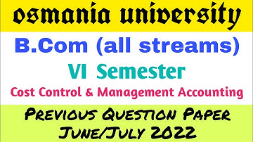 Cost Control and Management Accounting | Bcom 6th Semester | Previous Question Paper June 2022 | OU