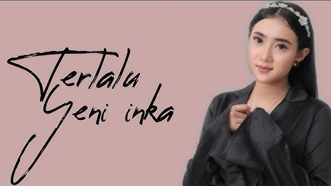 Yeni Inka - Terlalu( official lyric video) Aku Tak Bisa Menahan Air Mataku