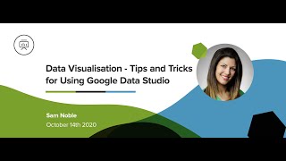 Data Visualisation -  Tips and Tricks for using Google Data Studio Webinar