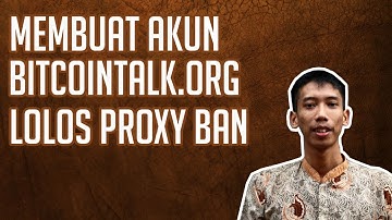 Tutorial #1  Tutorial Membuat Akun Bitcointalk Lolos Proxy Ban