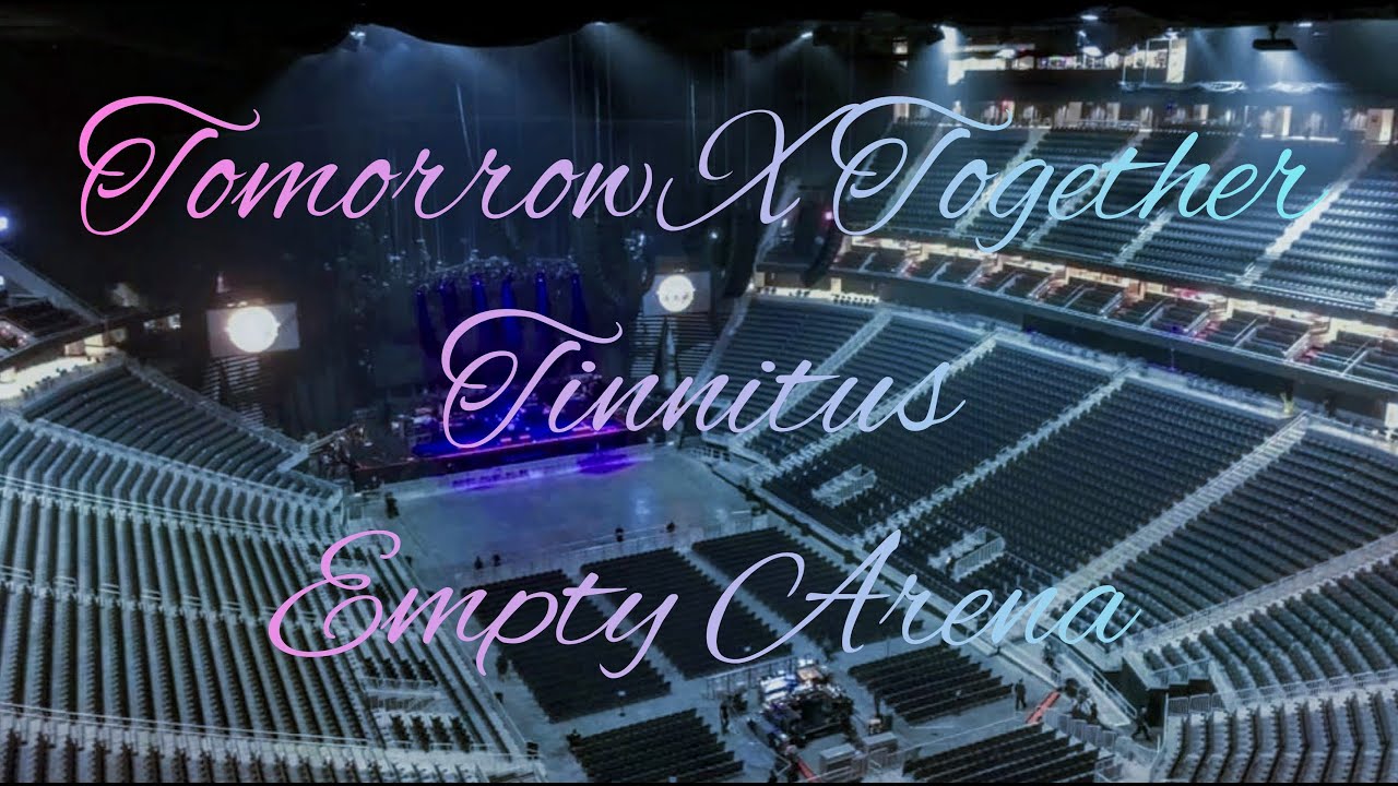 TXT - Tinnitus | Empty Arena Effect 🎧