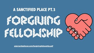 A Sanctified Place 3: Forgiving Fellowship - A Message by G. Craige Lewis of EX Ministries