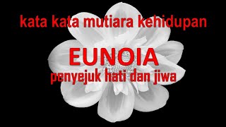 kata mutiara EUNOIA PENYEJUK HATI DAN JIWA || visualisasi kata kata mutiara |– UNIVERSITAS KEHIDUPAN