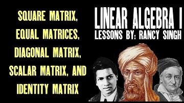 Square Matrix, Equal Matrices, Diagonal Matrix, Scalar Matrix, and Identity Matrix [Linear Algebra]
