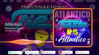 Atlántico | Internacional Fiesta 85 | Odisa Global Music