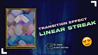LINEAR STREAKS TRANSITION EFFECT | ALIGHT MOTION TUTORIAL | ALIGHT MOTION | FERRON EDITZ