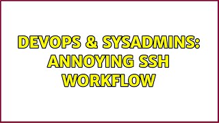 Celebrity DevOps & SysAdmins: Annoying ssh workflow (2 Solutions!!) Wealth