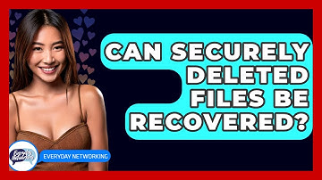Can Securely Deleted Files Be Recovered? - Everyday-Networking