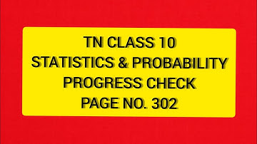 TN 10 Maths Statistics & Probability  Progress Check Page  302