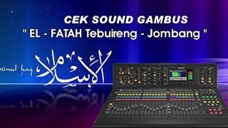 Audio bening Renyah CEK SOUND Clarity,SUB gleeerrrr GAMBUS AL FATAH Tebuireng - Jombang