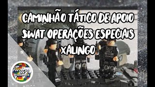 Caminhão Tático de Apoio - Swat Operações Especiais Xalingo