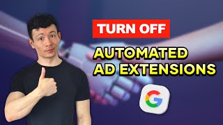 🔴 Automated Ad Extensions? Turn Them Off!