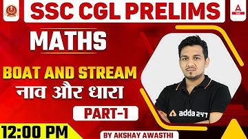 SSC CGL Prelims | SSC CGL Maths Classes | Boat & Stream (नाव और धारा) Part #1 | By Akshay Awasthi