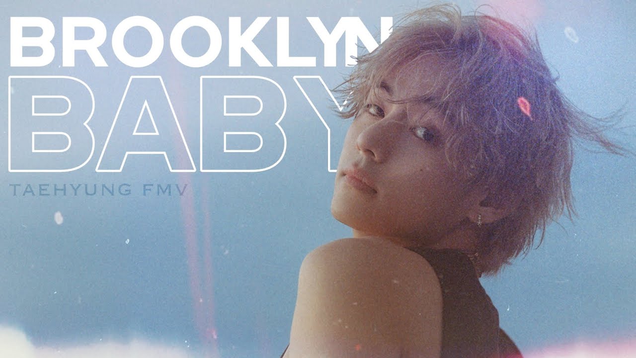 ⊹ BROOKLYN BABY - V/TAEHYUNG FMV.