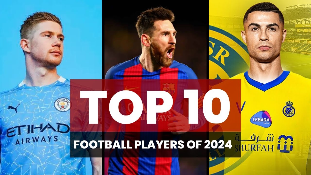 Top 10 Football Players 2024 Football Soccer Mls Youtube