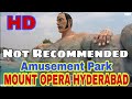 Mount opera amusement park  water park hyderabad   not good very small