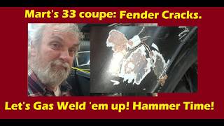 Mart s 33 Ford coupe Cracked fenders Oxy Acetylene to the rescue Hammer and Dolly Action