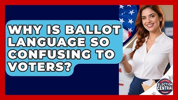 Why Is Ballot Language So Confusing To Voters? - Election Central Channel
