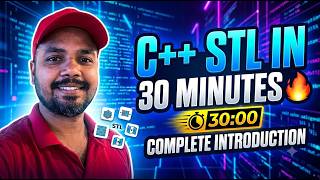 C++ STL IN 30 MINUTES 🔥 | Complete STL Introduction for DSA & Interviews