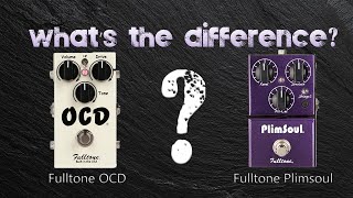 What's The Difference? Fulltone OCD and Fulltone Plimsoul