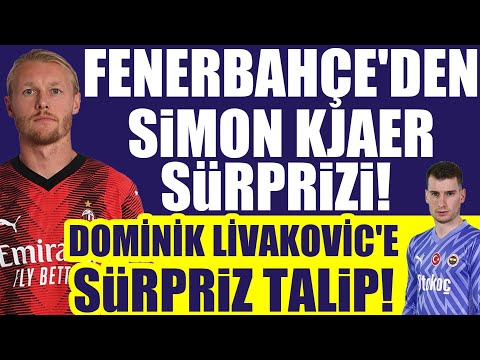 Fenerbahçe'den Simon Kjaer sürprizi! Dominik Livakovic'e sürpriz talip