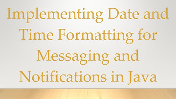 Implementing Date and Time Formatting for Messaging and Notifications in Java