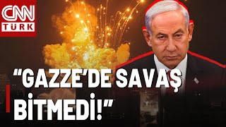 Son Daki̇ka Netanyahudan Gazze Açıklaması Savaş Bitmedi
