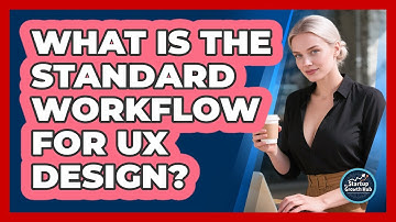 What Is the Standard Workflow for UX Design?