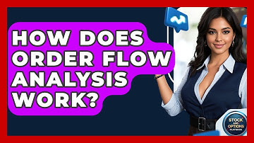 How Does Order Flow Analysis Work? - Stock and Options Playbook