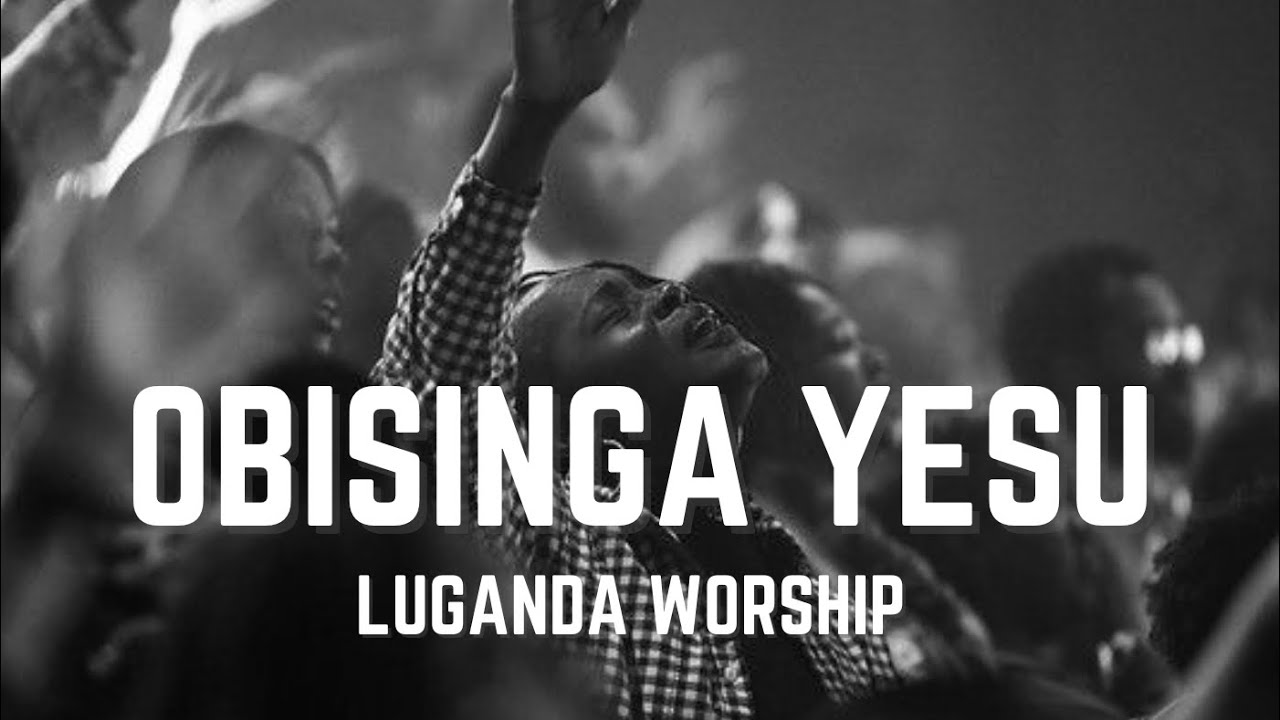 Obisinga yesu Luganda worship - Titus kuteesa 