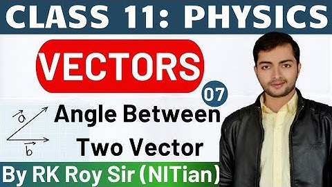 Physics Class 11 | Vectors | Angle Between Two Vectors | Vectors For Class 11 | Virtual Vidya