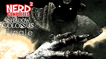 Nerd³ Completes... Shadow of the Colossus: Finale