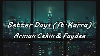 [가사]분명 좋은날이 더 있을거야/Better Days/(ft.Karra)/Arman Cekin&Faydee/[가사해석/한글자막/Lyrics]