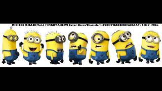 DJ MINIONS IS BACK Vol.1 [ IMAN'PAHLEVI ] =FUNKY'BANGERS'SADAAP= 2K17 -FULL-