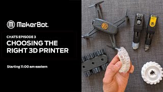 Celebrity MakerBot Chats [ep 03] | Choosing the Right 3D Printer Profile