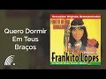 Frankito Lopes Quero Dormir Em Teus Braços Fruto De Um Romance mp3
