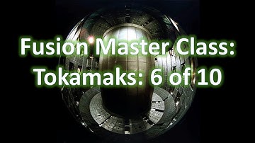 Fusion Master Class: Tokamaks: 6 of 10