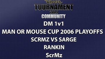 UT2004 DM 1v1 - Man or Mouse Playoffs - ScrMz vs sarge - Rankin - ScrMz