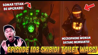 EPISODE TERBARU 103 SKIBIDI TOILET WARS! AKHIRNYA MICROPHONE WOMAN DATANG MEMBANTU!