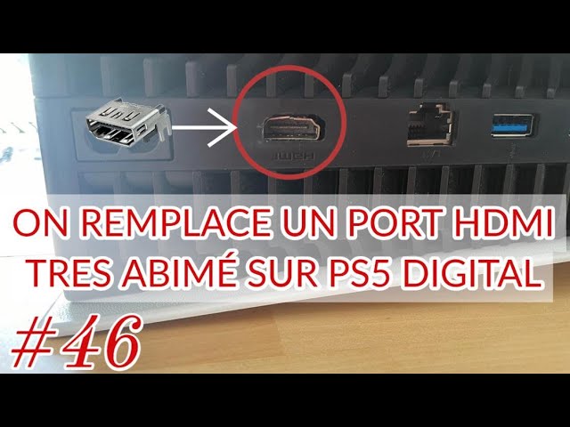 Remplacement HDMI PS5 Digital - CA #46 