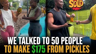We Talked To 50 People To Make $175 Selling Pickles Wealth