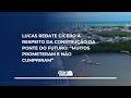 Lucas rebate Cícero a respeito da construção da Ponte do Futuro: "Muitos prometeram e não cumpriram"