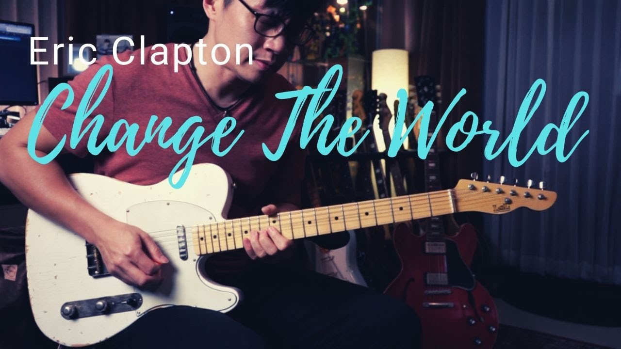Eric Clapton - Change The World - guitar cover version