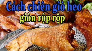 Giò heo muối chiên giòn || Cách chiên giò heo giòn rộp rộp.